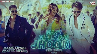 Mast Malang Jhoom (Deep House Remix) | Bade Miyan Chote Miyan | Arijit Singh | Vishal Mishra