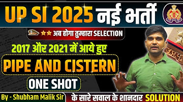 UP SI MATHS BATCH 2025 | PIPE AND CISTERN | ALL QUESTIONS OF 2021 & 2017 | One Shot.