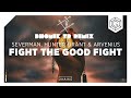 Severman hunter grant  arvenius  fight the good fight bhomik tr  remix