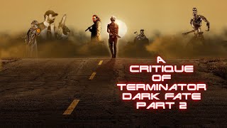 A Critique Of Terminator Dark Fate: Part 2