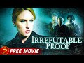 Irrefutable proof  drama mystery thriller  sheena colette  free movie