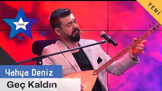 YAHYA DENİZ - GEÇ KALDIN (YILDIZ TV | DOSTHANE TÜRKÜLER) Resimi