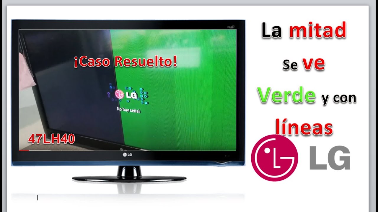 Problema De Imagen Televisor LG La Mitad De La Pantalla Verde y con líneas  47LH40 CASO RESUELTO - YouTube