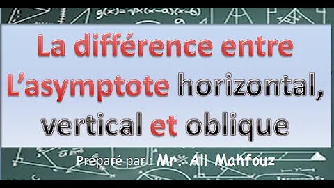 la diffrence entre Asymptote Verticale, Asymptote ...