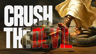 💥 “Crush the Devil: Exercising Your Dominion Through Christ”