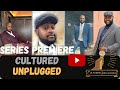 Series Premiere: Cultured Unplugged