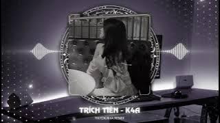 Trích Tiên - K4A Remix | Nhạc Hot Tiktok | Kênh Âm Nhạc K4A | Nhạc Hot 2025