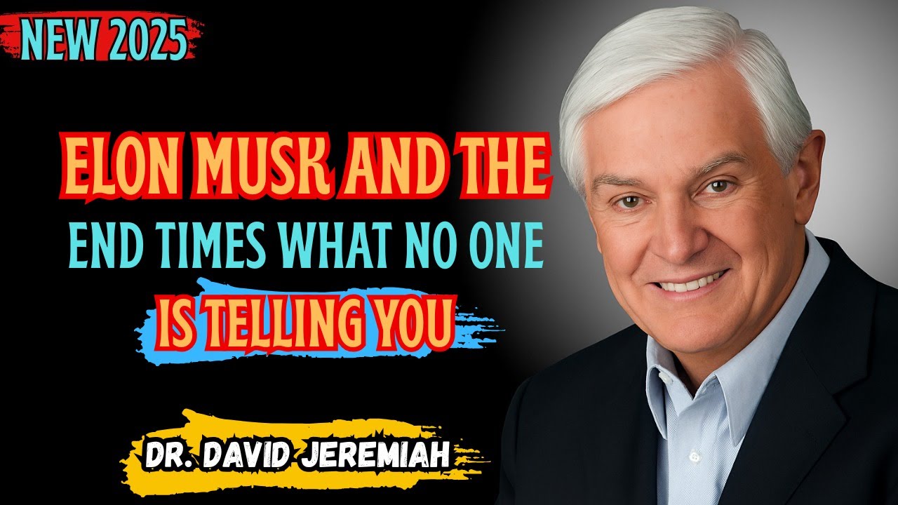 Elon Musk and the End Times—What No One Is Telling You | Dr. David Jeremiah