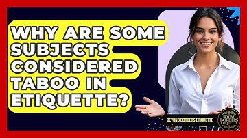 Why Are Some Subjects Considered Taboo In Etiquette? - Beyond Borders Etiquette