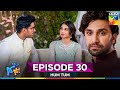Hum Tum Episode 30 Hum Tum Episode 30