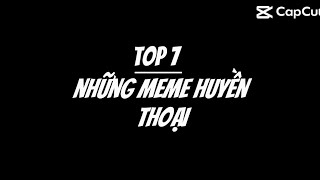 top 7 những meme huyền thoại