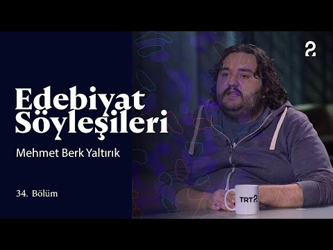 Edebiyat Söyleşileri | Mehmet Berk Yaltırık | 34. Bölüm @trt2