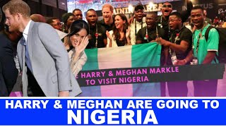 HARRY & MEGHAN ARE GOING TO NIGERIA