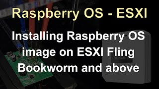 Install Raspberry OS Raspbian image on ESXI - Bookworm and above