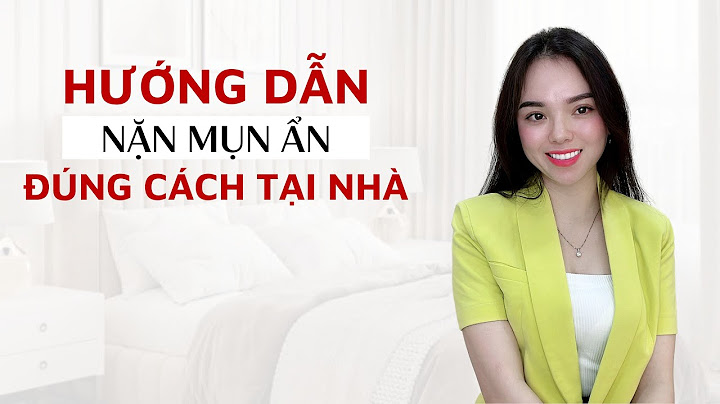 Hướng dẫn cách nặn mụn ẩn