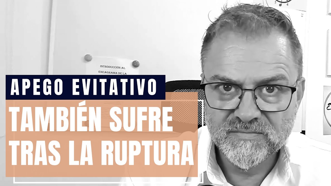 Apego Evitativo. También necesitan hacer un proceso de recuperación tras una ruptura…