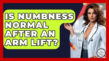 Is Numbness Normal After An Arm Lift? - The Operating Table
