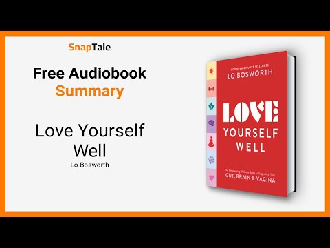 Love Yourself Well by Lo Bosworth: 11 Minute Summary
