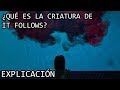 ¿Qué es la Criatura de It Follows? EXPLICACIÓN | La Entidad de It Follows EXPLICADA