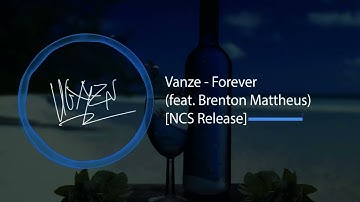 Vanze - Forever (feat. Brenton Mattheus) [NCS Release] (4K HQ REUPLOAD)