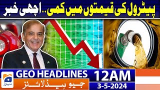 Geo News Headlines 12 Am Petrol Price Decrease In Pakistan 3Rd May 2024