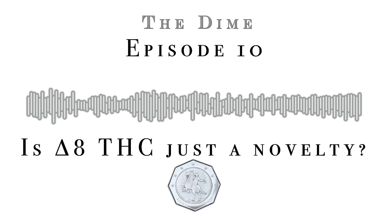 Is Delta8 THC just a novelty?- Bryan Fields & Kellan Finney (Episode 10; Delta8 THC)