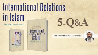 International Relations in Islam, part 5, Q&A, Sheikh Dr Shomali, 27th June 2021