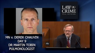 MN v. Derek Chauvin Trial Day 9 - Dr Martin Tobin - Pulmonologist