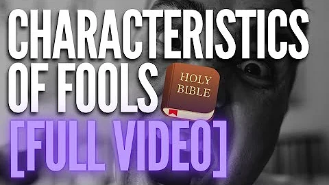 Characteristics of Fools [FULL] - Bible Fools - What the Bible says about fools? - Bible Study