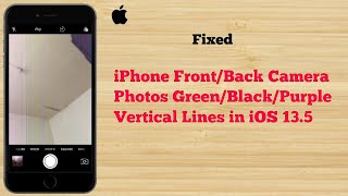 iPhone Front/Back Camera Photos Black/Green/Purple Vertical Lines in iOS 13.5/14 [Fixed]