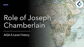 The role of Joseph Chamberlain | The British Empire | AQA A Level History