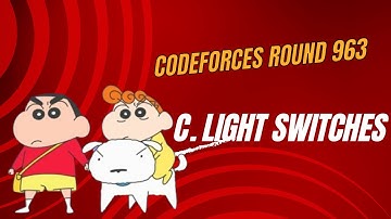 C. Light Switches || Codeforces Round 963 || Div 2 || Explanation #codechefsolution  #codeforces