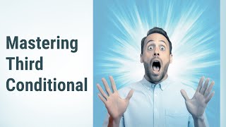 Mastering Third Conditional in English Grammar