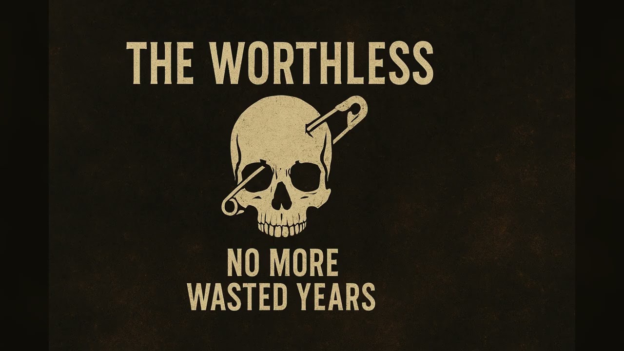 The Worthless - No More Wasted Years