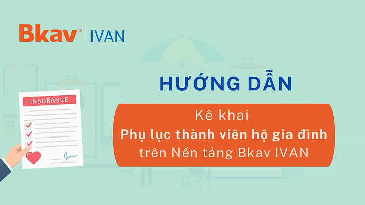 Hướng dẫn kê khai phụ lục thành viên gia đình năm 2024