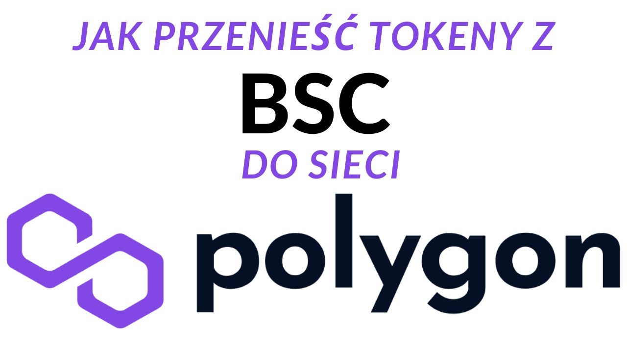 Jak przenieść tokeny z Binance Smart Chain (BSC) na Polygon (MATIC) -  instrukcja krok po kroku