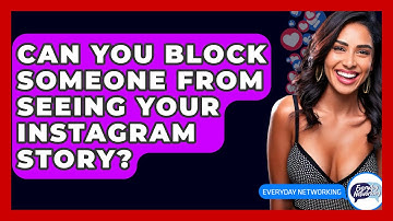 Can You Block Someone From Seeing Your Instagram Story? - Everyday-Networking