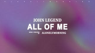 John Legend - All Of Me (Lyrics)