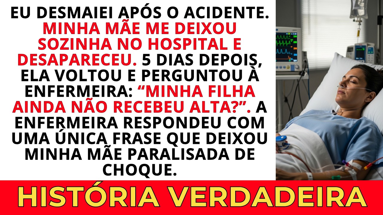 Após o acidente, minha mãe me abandonou sozinha no hospital e desapareceu. 5 dias depois…