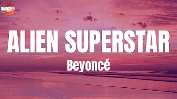 Beyoncé - ALIEN SUPERSTAR (Lyrics)