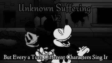 (V2) Unknown Suffering But Every a Turn Different Character Sing It (FNF Betadciu)
