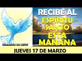 ORACIÓN DE LA MAÑANA DE HOY JUEVES 17 DE MARZO | ORACIÓN PARA RECIBIR AL ESPÍRITU SANTO