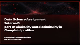 Data Science Assignment Internal 1 part B: Similarity and dissimilarity in Complaint profiles