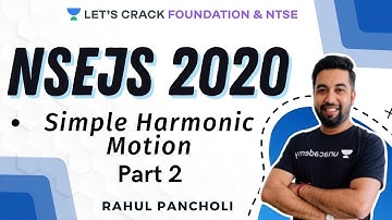 Simple Harmonic Motion Part 2 | Physics | NSEJS 2020-2021 | Rahul Pancholi