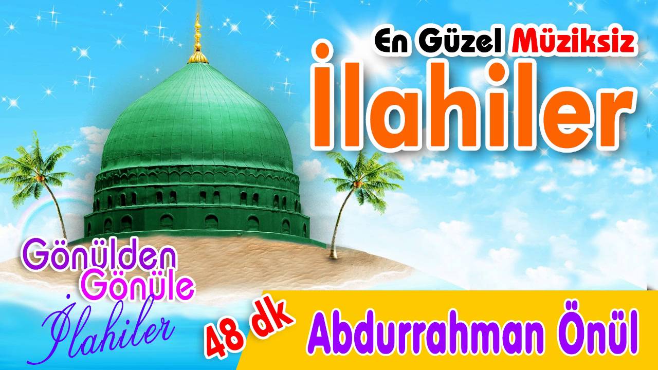 En Güzel Müziksiz İlahiler - Abdurrahman Önül   Full Albüm  İlahi