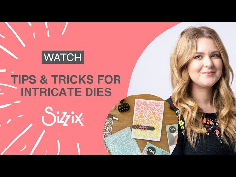 Sizzix: Tips & Tricks for crafting with Intricate Dies! By Designer Jess.