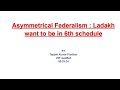 Why Ladakh want to be in 6th schedule / Tapash Kumar Pradhan/ ugc net/ ssb PGT/ tgt/ dssb/ PhD