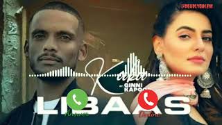 Libaas Ringtone||KAKA||Ginni Kapoor||New Punjabi Song Ringtone