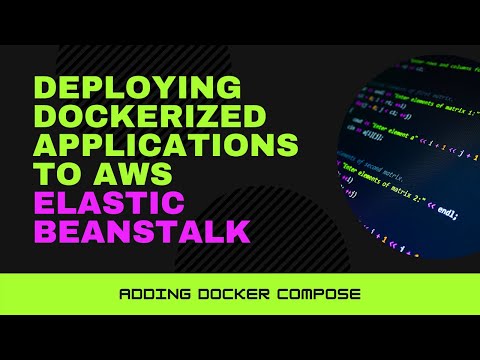 Understanding docker-compose | LOCAL-DEV | Deploying Dockerized Apps to AWS Elastic Beanstalk