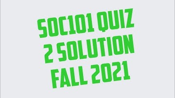 SOC101 QUIZ 2 SOLUTION SOC101 QUIZ No 2 Solution FALL 2021 @VuKnightRider  Mid Term
